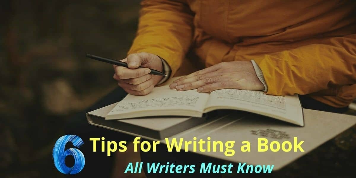 <span style="font-weight: bold;">6 Tips for Writing a Book All Writers Must Know</span>&nbsp;